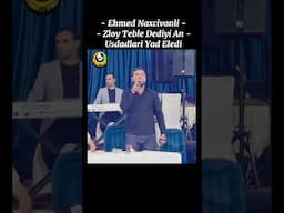 Ehmed Naxcivanli - Zloy Teble Deyilen An / Usdadlari Yaad Eledi #shortvideo #kerim #shorts #short