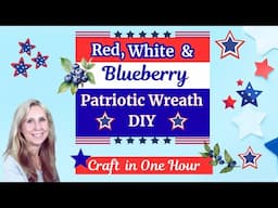 Berry Patriotic! RED, WHITE & BLUEBERRY Wreath DIY 🫐  Home Decor You Can Craft in One Hour
