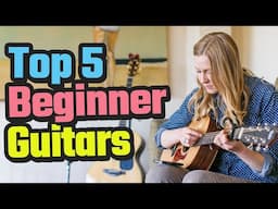 Top 5 Best Guitars For Beginners 2025