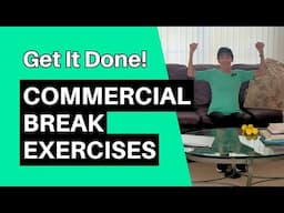 Get It Done! Exercises For A TV Commercial Break Or Computer Break