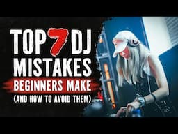 7 DJ Mistakes That Make You Sound Like a Beginner
