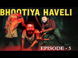 Inside the Most Haunted Haveli 😨 | Horror Series | #Ep5