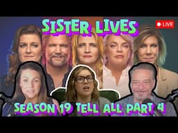 *SISTER LIVES* - LIVE Discussion Of SIster Wives S19E29 Tell All Part 4 With @NotestoSelf444