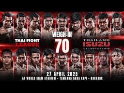 THAI FIGHT LEAGUE #70 | Weigh-In | Live 27 April 2025