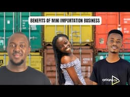 6 Surprising Benefits Of Mini Importation Business in Ghana