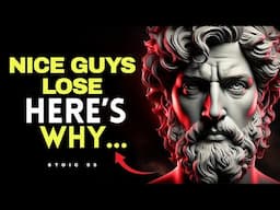 Why ‘Nice Guys’ Always Lose (Stoic Truth No One Tells You) | Stoicism