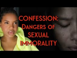 CONFESSION: Dangers of SEXUAL IMMORALITY
