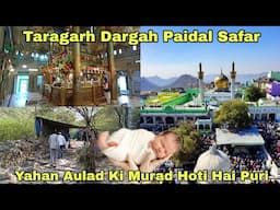 Taragarh Dargah🧑‍🦯 Paidal Safar | Yahan Aulad Ki Murad Puri Hoti | Sayed Meeran Hussain Full History