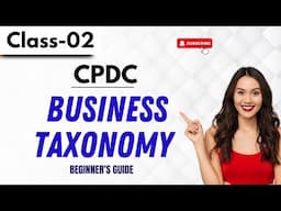 CPDC Class 02 | Business Taxonomy | Beginner's Guide | +91 9652532753