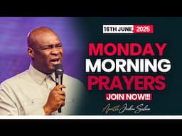 MONDAY PRAYERS, 16TH JUNE 2025 - APOSTLE JOSHUA SELMAN