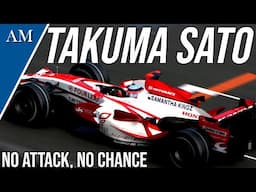 NO ATTACK, NO CHANCE! The Career of Takuma Sato