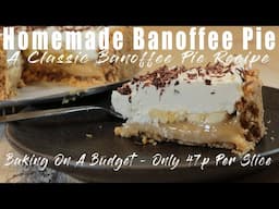 Homemade Banoffee Pie - A Classic Banoffee Pie Recipe - Only 47p per slice.
