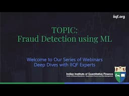 Fraud Detection using ML - Deep Dives with IIQF Experts