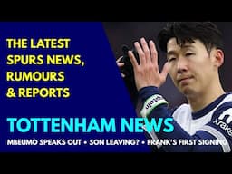 TOTTENHAM NEWS & TRANSFER WINDOW UPDATE: Mbeumo Speaks Out, Frank’s First Signing, Son 손흥민 Leaving?