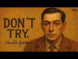 "Don't Try" -- Life-changing Lessons of Neville Goddard.
