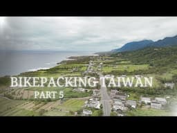 Exploring the east coast of Taiwan - Bikepacking Taiwan Part 5