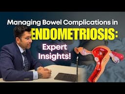 Bowel Endometriosis Surgery: Real Complications & Critical Decisions Explained! | Dr Jay Mehta