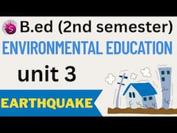 Earthquake / disaster management / unit 3 / environmental education/ b.ed /2nd semester