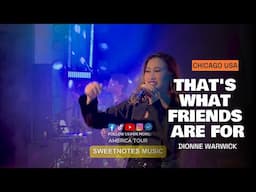 That's What Friends Are For | Dionne Warwick - Sweetnotes Live @ Chicago, USA