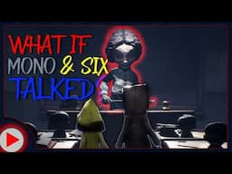 What if Mono and Six Talked in Little Nightmares II? | Part 2 | (Parody)