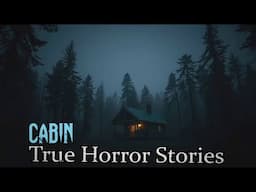 4 TRUE Creepy Cabin Horror Stories