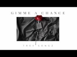Trey Songz - Gimme a Chance (Lyric Video)