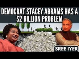Democrat Stacey Abrams has a $2 Billion problem and the US Taxpayer is furious... What is it?