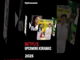 Netflix Most Anticipated K-Dramas Coming in 2025!