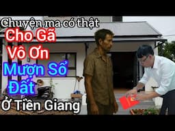 [ Tập 2385] Cho kẻ Vô Ơn Mượn Sổ Đất/ Chuyện ma có thật