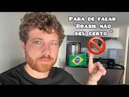 PARA DE FALAR “ BRASIL NÃO DEU CERTO“  gringo explica