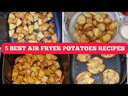 5 Best ways TO COOK POTATOES IN THE AIR FRYER Recipe  for DINNER AND SNACKS.