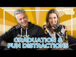 Graduation & Fun Distractions