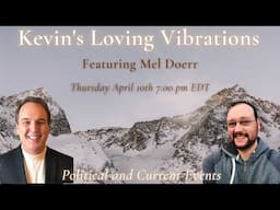 4/10/25 7:00PM EDT with Mel Doerr- Political and Current Event Predictions