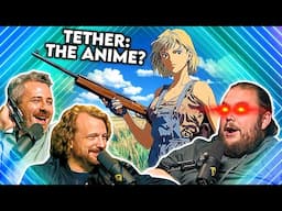 Should we Make Tether an Anime? | Corridor Cast EP#214