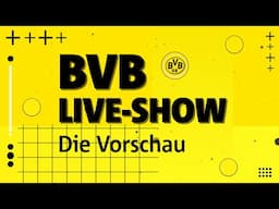 Die BVB-Vorschau vor dem Spiel gegen Borussia Mönchengladbach