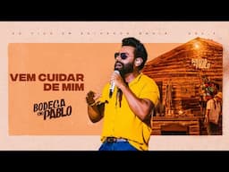 Pablo -  Vem cuidar de mim (Bodega do Pablo)
