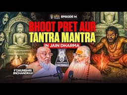 Bhoot pret aur Tantra mantra in Jain Dharma||The Monk Talks EP-14