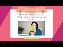 Day 1 Live Video: How to Organize ALL Your Mail and Incoming Papers