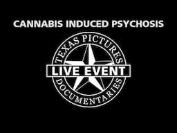 Open Discussion - Cannabis Induced Psychosis