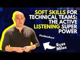 Soft Skills for Technical Teams The Active Listening Super Power | Russ Miles