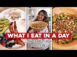 Realistic What I Eat in a Day! Low Carb, High Protein and Fat Loss