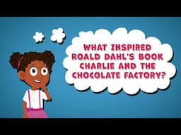 What Inspired Roald Dahl's Book Charlie and the Chocolate Factory | Roald Dahl Facts for Kids