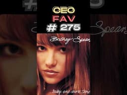 CEO FAV # 275 -Hit Me Baby One More Time- Britney Spears  #ceofav