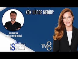 KÖK HÜCRE NEDİR?| DR. NİHAT DİK | 8'de Sağlık