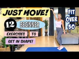 12 Beginner Exercises to Get in Shape ~ Just MOVE! ~ Fit Over 50
