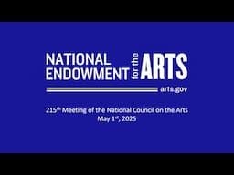 215th National Council on the Arts Public Meeting, May, 1, 2025