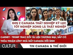 🔴Carney-Trump sắp có thỏa thuận lớn?  GenZ Canada thất nghiệp kỷ lục| TIN CANADA-TG 11/6