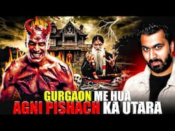 Gurgaon Me Hua Agni Pishach Ka Utara 😱| Subscriber Real Story | Real Horror Story 💀
