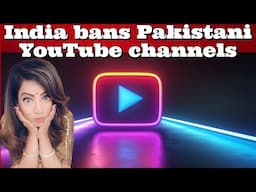 #India bans #Pakistani #YoTube channels #ArzooKazmi #PMModi