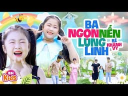 Ba Ngọn Nến Lung Linh, Ba là cây nến vàng - Bé Khánh Vy | CA NHẠC THIẾU NHI VUI NHỘN, Official MV 4K